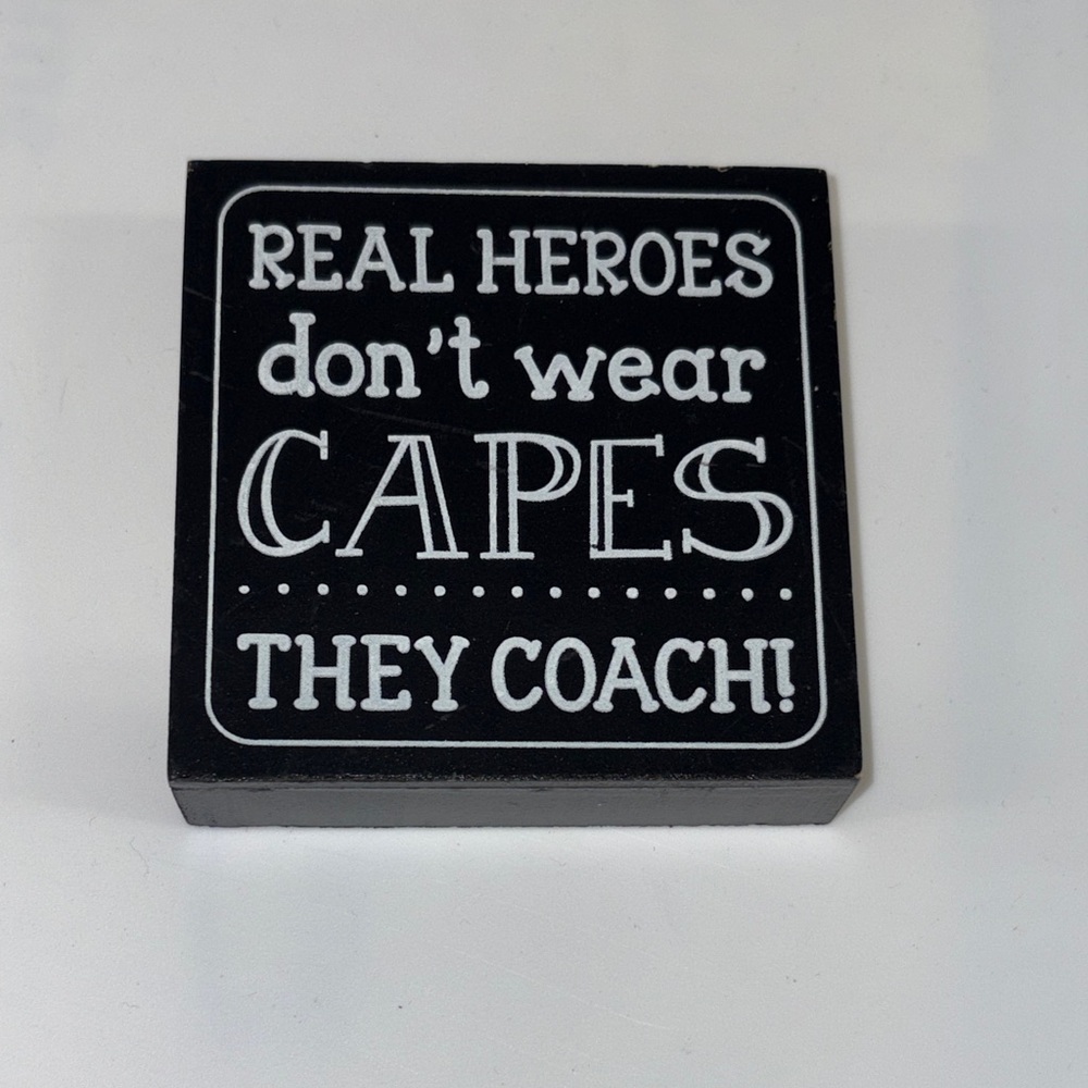 Decor Gift Coach Display REAL HEROES don’t wear Capes THEY COACH !
